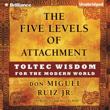 Скачать Five Levels of Attachment - don Miguel Ruiz Jr.