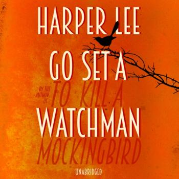 Скачать Go Set a Watchman - Харпер Ли