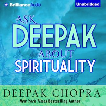 Скачать Ask Deepak About Spirituality - Deepak Chopra