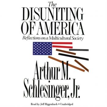 Скачать Disuniting of America - Arthur M. Schlesinger