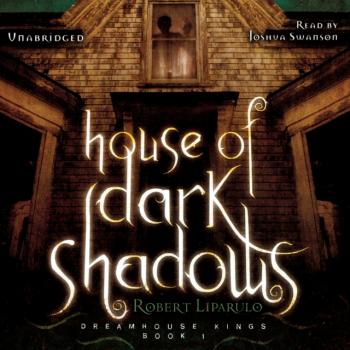 Скачать House of Dark Shadows - Robert  Liparulo