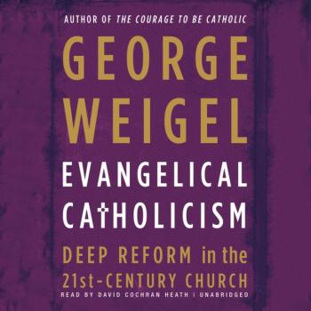 Скачать Evangelical Catholicism - George Weigel
