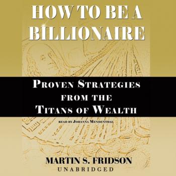Скачать How to Be a Billionaire - Martin S. Fridson
