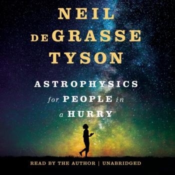 Скачать Astrophysics for People in a Hurry - Neil deGrasse Tyson