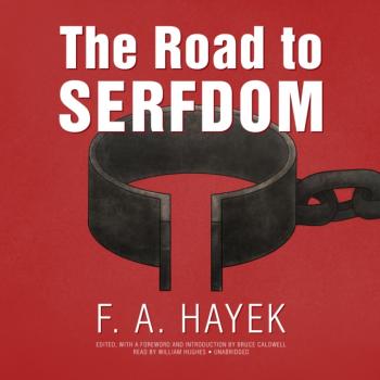 Скачать Road to Serfdom, the Definitive Edition - F. A. Hayek