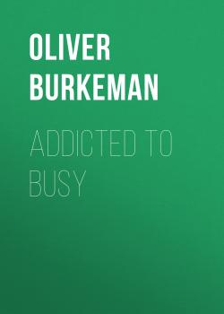 Скачать Addicted to Busy - Oliver  Burkeman