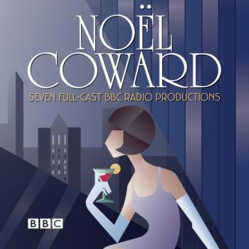 Скачать Noel Coward BBC Radio Drama Collection - Coward Noel