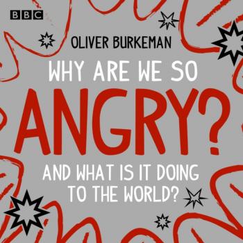 Скачать Why Are We So Angry? - Oliver  Burkeman