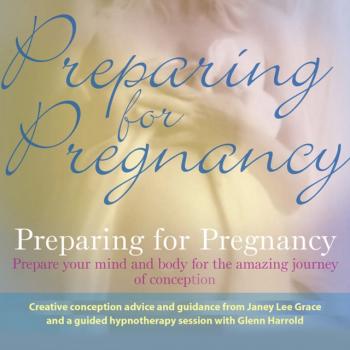 Скачать Preparing for Pregnancy - Janey Lee Grace
