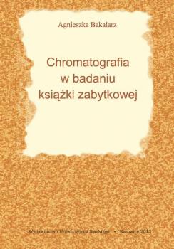 Скачать Chromatografia w badaniu ksiÄ…Å¼ki zabytkowej - Agnieszka Bakalarz
