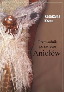 Скачать Przewodnik po Å›wiecie anioÅ‚Ã³w - Katarzyna Krzan