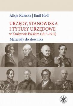 Скачать UrzÄ™dy, stanowiska i tytuÅ‚y urzÄ™dowe w KrÃ³lestwie Polskim (1815-1915) - Alicja Kulecka