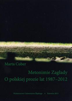 Скачать Metonimie ZagÅ‚ady. O polskiej prozie lat 1987â€“2012 - Marta Cuber