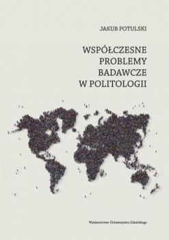 Скачать WspÃ³Å‚czesne problemy badawcze w politologii - Jakub Potulski