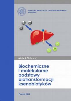Скачать Biochemiczne i molekularne podstawy biotransformacji ksenobiotykÃ³w - MichaÅ‚ Cichocki