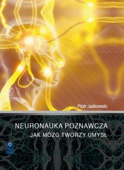 Скачать Neuronauka poznawcza - Piotr JaÅ›kowski