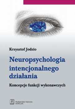 Скачать Neuropsychologia intencjonalnego dziaÅ‚ania - Krzysztof Jodzio