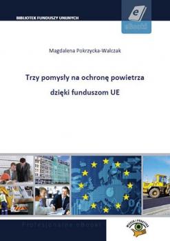 Скачать 3 pomysÅ‚y na ochronÄ™ powietrza dziÄ™ki funduszom UE - Magdalena Pokrzycka-Walczak