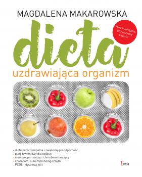 Скачать Dieta uzdrawiajÄ…ca organizm - Magdalena Makarowska