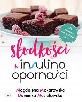 Скачать SÅ‚odkoÅ›ci w insulinoopornoÅ›ci - Magdalena Makarowska
