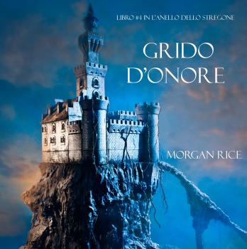 Скачать Grido d’Onore - Морган Райс