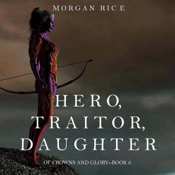 Скачать Hero, Traitor, Daughter - Морган Райс