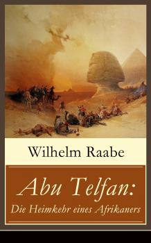 Скачать Abu Telfan: Die Heimkehr eines Afrikaners - Wilhelm  Raabe