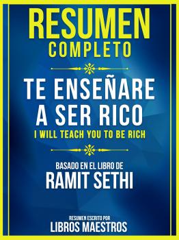 Скачать Resumen Completo: Te Enseñaré A Ser Rico (I Will Teach You To Be Rich)  - Libros Maestros