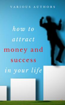 Скачать Get Rich Collection - 50 Classic Books on How to Attract Money and Success in your Life - Samuel Smiles