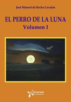 Скачать El Perro de la Luna. Volumen I - José Manuel da Rocha Cavadas