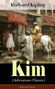 Скачать Kim (Adventure Classic) - Illustrated Edition - Rudyard 1865-1936 Kipling