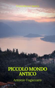 Скачать Piccolo mondo antico (Prometheus Classics) - Antonio  Fogazzaro