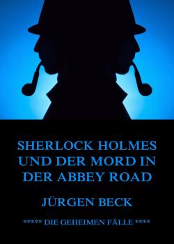 Скачать Sherlock Holmes und der Mord in der Abbey Road - Jurgen  Beck