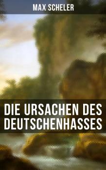 Скачать Die Ursachen des Deutschenhasses - Max  Scheler