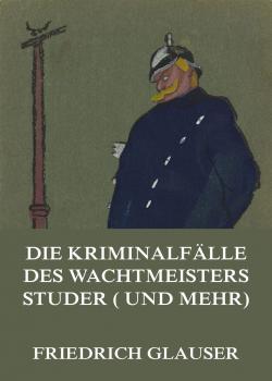 Скачать Die KriminalfÃ¤lle des Wachtmeisters Studer (und mehr) - Friedrich  Glauser