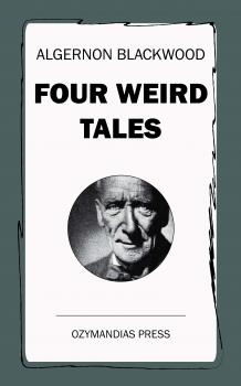 Скачать Four Weird Tales - Algernon  Blackwood