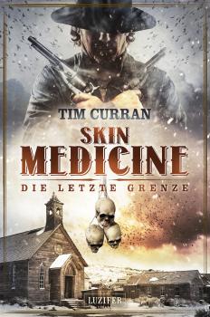 Скачать SKIN MEDICINE - Die letzte Grenze - Tim Curran
