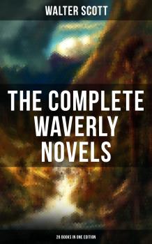 Скачать THE COMPLETE WAVERLY NOVELS (26 Books in One Edition) - Walter Scott
