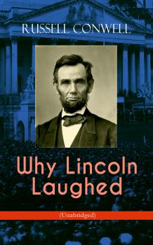 Скачать Why Lincoln Laughed (Unabridged) - Russell  Conwell