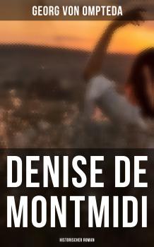 Скачать Denise de Montmidi (Historischer Roman) - Georg von  Ompteda