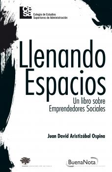 Скачать Llenando espacios. Un libro sobre emprendedores sociales - Juan David AristizÃ¡bal Ospina
