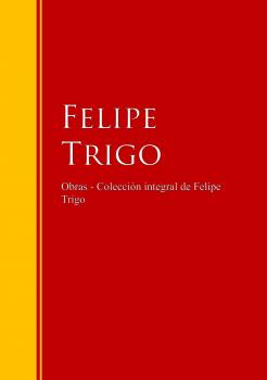 Скачать Obras - ColecciÃ³n de Felipe Trigo - Felipe Trigo