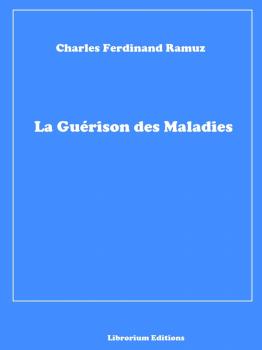 Скачать La GuÃ©rison des Maladies - Charles Ferdinand  Ramuz