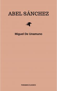 Скачать Abel SÃ¡nchez: Una Historia De PasiÃ³n - Miguel de Unamuno