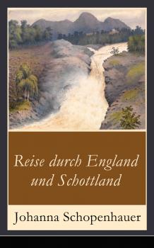 Скачать Reise durch England und Schottland - Johanna  Schopenhauer