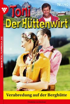 Скачать Toni der HÃ¼ttenwirt 140 â€“ Heimatroman - Friederike von  Buchner