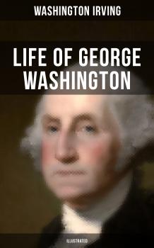 Скачать LIFE OF GEORGE WASHINGTON (Illustrated) - Ð’Ð°ÑˆÐ¸Ð½Ð³Ñ‚Ð¾Ð½ Ð˜Ñ€Ð²Ð¸Ð½Ð³