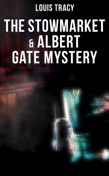 Скачать The Stowmarket & Albert Gate Mystery - Louis  Tracy