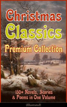 Скачать Christmas Classics Premium Collection: 150+ Novels, Stories & Poems in One Volume (Illustrated) - Ð›Ð°Ð¹Ð¼ÐµÐ½ Ð¤Ñ€ÑÐ½Ðº Ð‘Ð°ÑƒÐ¼