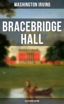 Скачать BRACEBRIDGE HALL (Illustrated Edition) - Ð’Ð°ÑˆÐ¸Ð½Ð³Ñ‚Ð¾Ð½ Ð˜Ñ€Ð²Ð¸Ð½Ð³